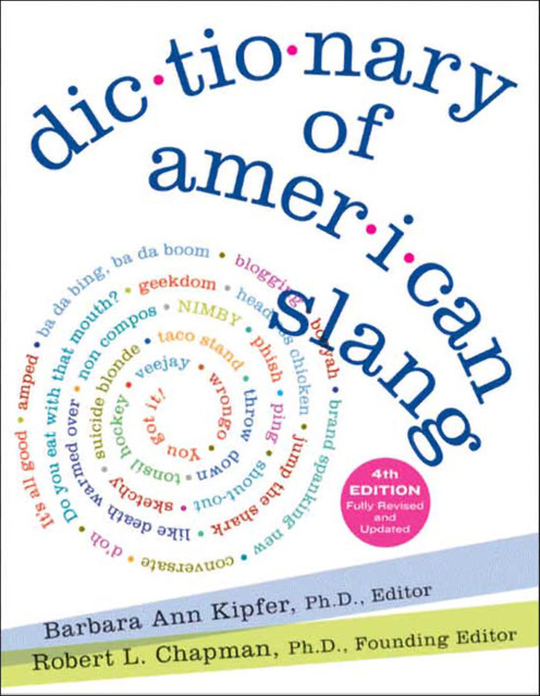 Dictionary of American Slang, Barbara Ann Kipfer, Robert L. Chapman