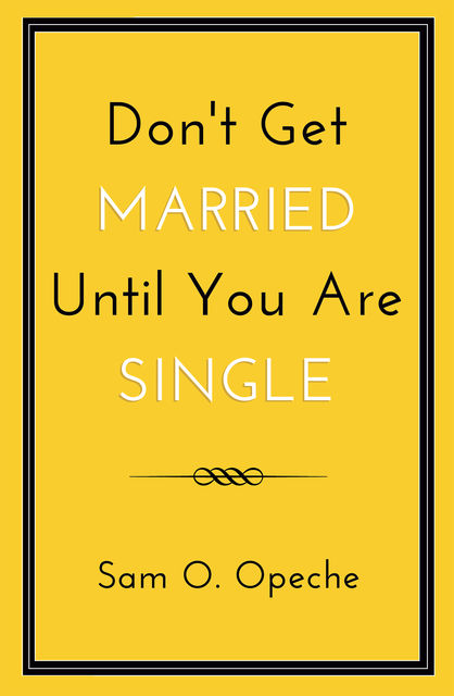 Don't Get Married Until You Are Single, Opeche
