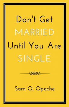 Don't Get Married Until You Are Single, Opeche