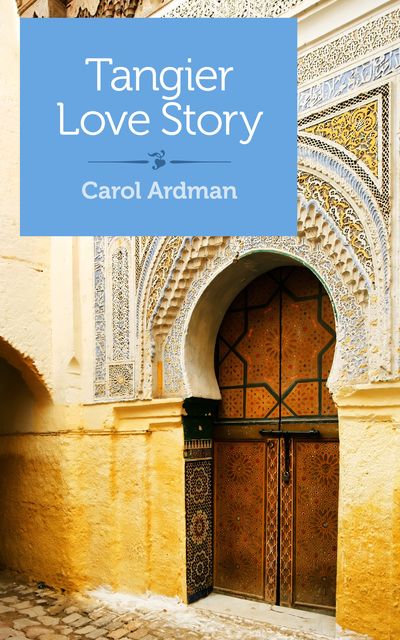 Tangier Love Story, Carol Ardman