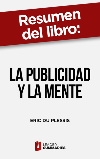 Resumen del libro “La publicidad y la mente” de Eric du Plessis, Leader Summaries