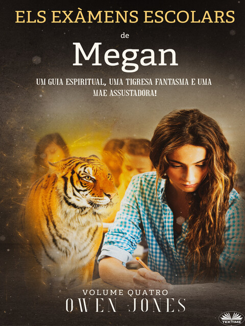 ELS EXÀMENS ESCOLARS DE MEGAN-Una Guia Espiritual, Una Tigressa Fantasma I Una Mare Espantosa, Owen Jones