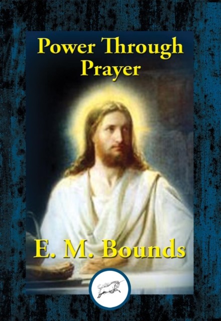 Power Through Prayer, E.M.Bounds