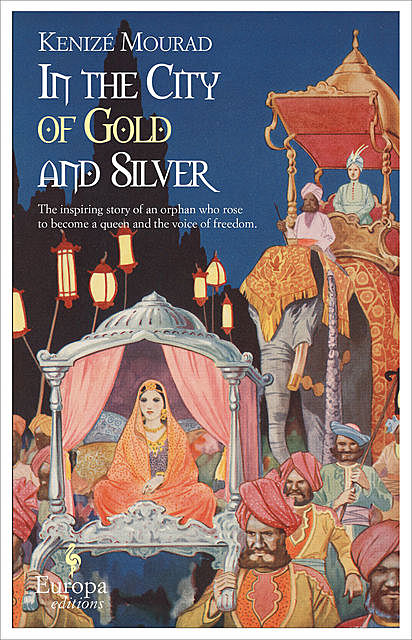 In the City of Gold and Silver, Kenizé Mourad
