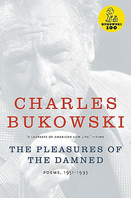 The Pleasures of the Damned, Charles Bukowski
