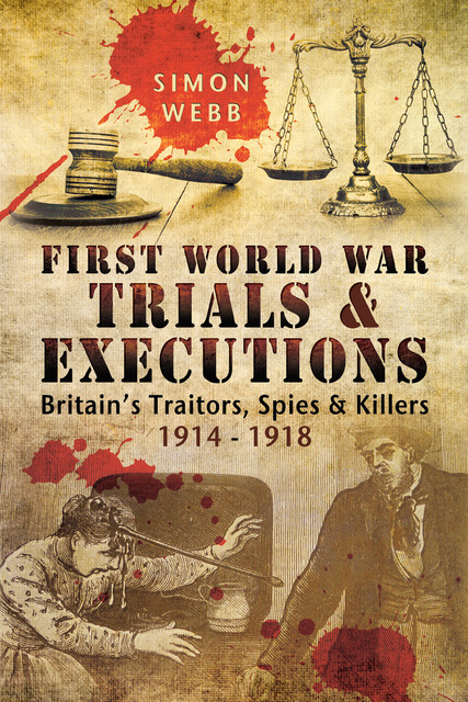 First World War Trials & Executions, Simon Webb