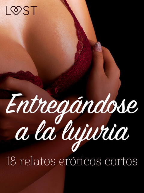 Entregándose a la lujuria: 18 relatos eróticos cortos, LUST authors