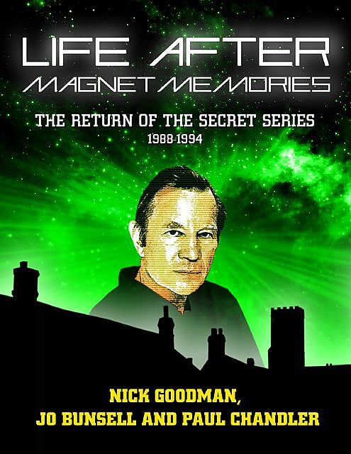 Life After Magnet Memories – The Return of the Secret Series 1988–1994, Nick Goodman, Jo Bunsell, Paul Chandler
