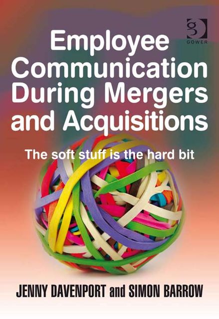 Employee Communication During Mergers and Acquisitions, Ms Jenny Davenport, Simon Barrow