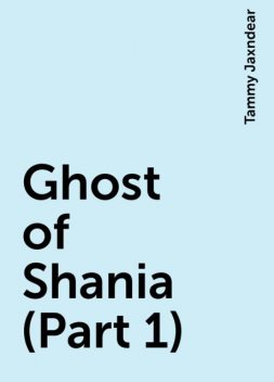 Ghost of Shania (Part 1), Tammy Jaxndear