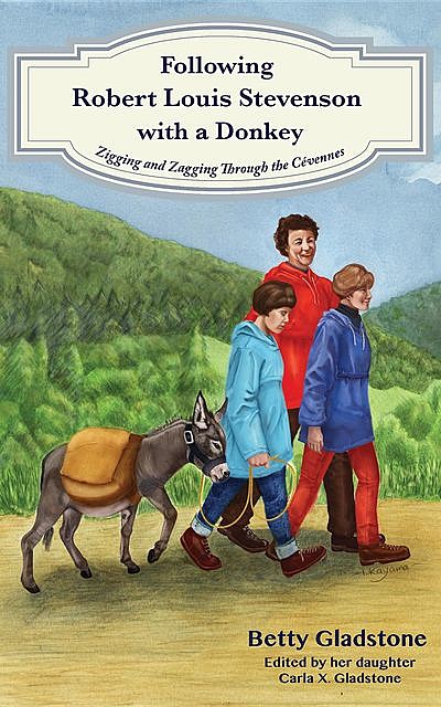 Following Robert Louis Stevenson with a Donkey, Betty Gladstone