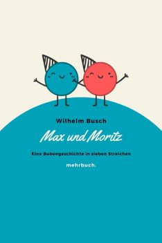 Max und Moritz – Eine Bubengeschichte in sieben Streichen, Wilhelm Busch