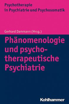 Phänomenologie und psychotherapeutische Psychiatrie, Gerhard Dammann