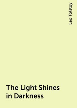 The Light Shines in Darkness, Leo Tolstoy