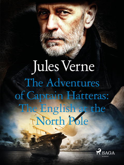 The Adventures of Captain Hatteras: The English at the North Pole, Jules Verne