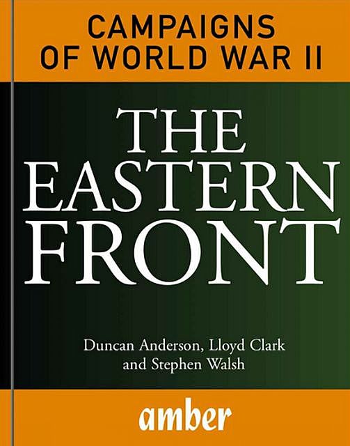 The Eastern Front, Duncan Anderson, Stephen Walsh, Lloyd Clark