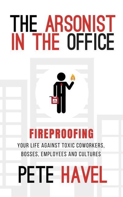The Arsonist in the Office, Pete Havel