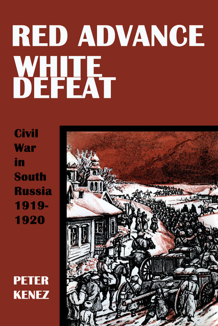 Red Advance, White Defeat, Peter Kenez