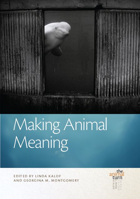 Making Animal Meaning, Georgina M.Montgomery, Linda Kalof