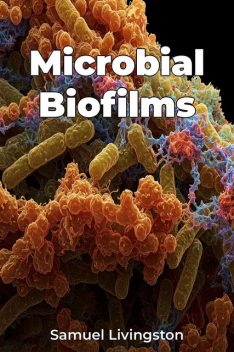 Microbial Biofilms, Samuel Livingston