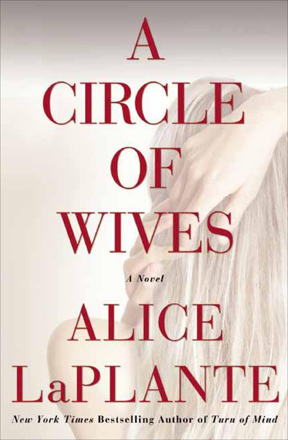 A Circle of Wives, Alice LaPlante