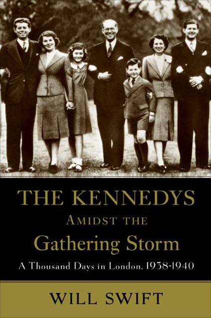 The Kennedys Amidst the Gathering Storm, Will Swift
