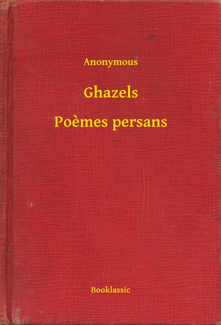 Ghazels – Poèmes persans, 