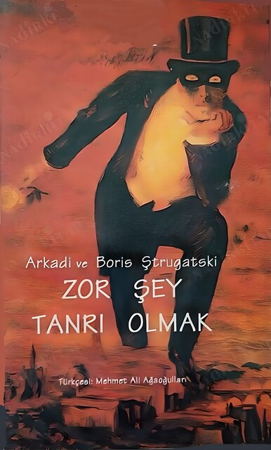 ZOR ŞEY TANRI OLMAK, Boris Strugatski, Arkadi Strugatski