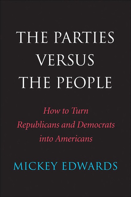 The Parties Versus the People, Mickey Edwards