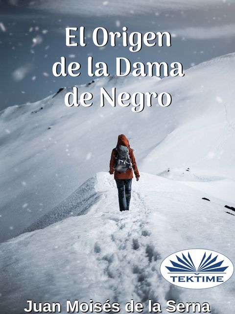 El Origen De La Dama De Negro, Juan Moisés De La Serna