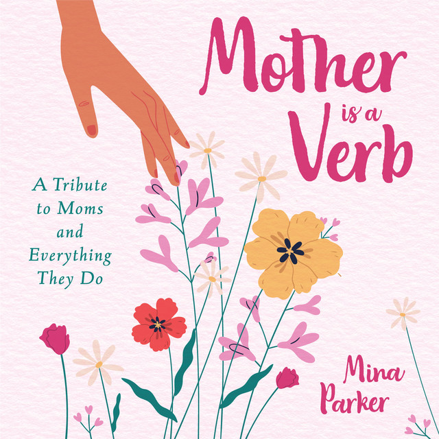 Mother is a Verb, Mina Parker