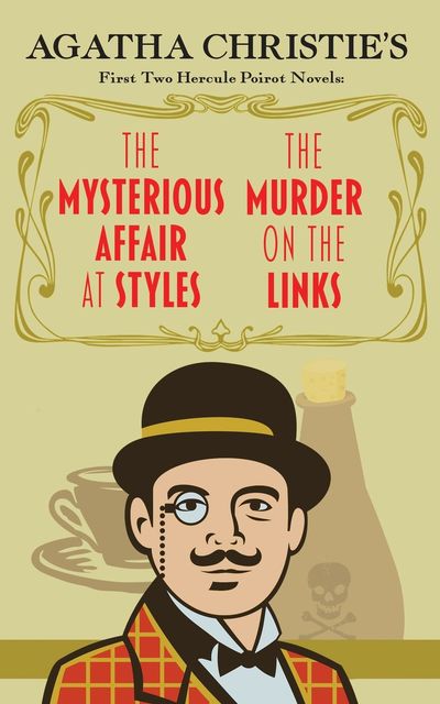 The Mysterious Affair at Styles and The Murder on the Links, Agatha Christie