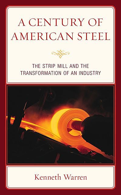 A Century of American Steel, Kenneth Warren