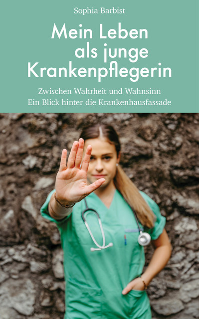Mein Leben als junge Krankenpflegerin, Sophia Barbist