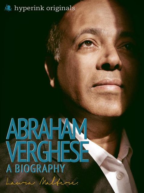 Abraham Verghese: A Biography, Laura Malfere
