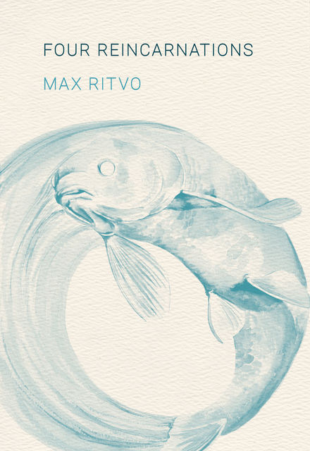Four Reincarnations, Max Ritvo