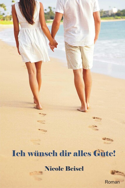 Ich wünsch dir alles Gute, Nicole Beisel