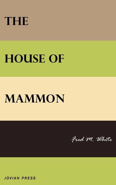 The House of Mammon, Fred M.White