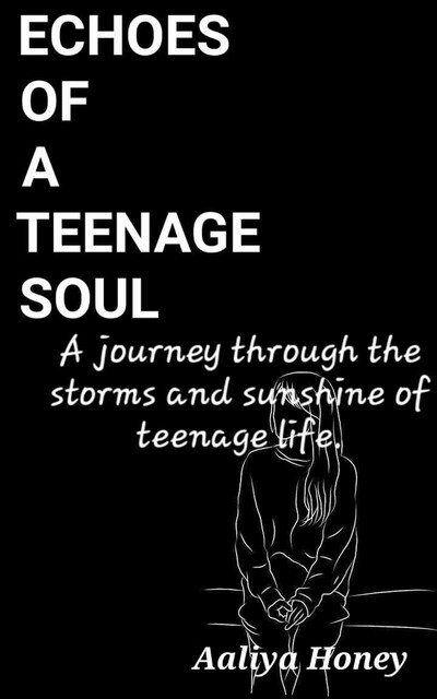 Echoes Of A Teenage Soul, Aaliya Honey