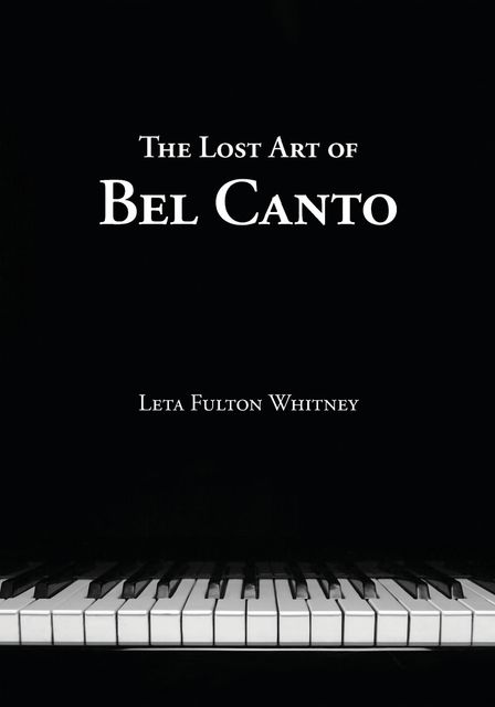 The Lost Art of Bel Canto, Leta Whitney
