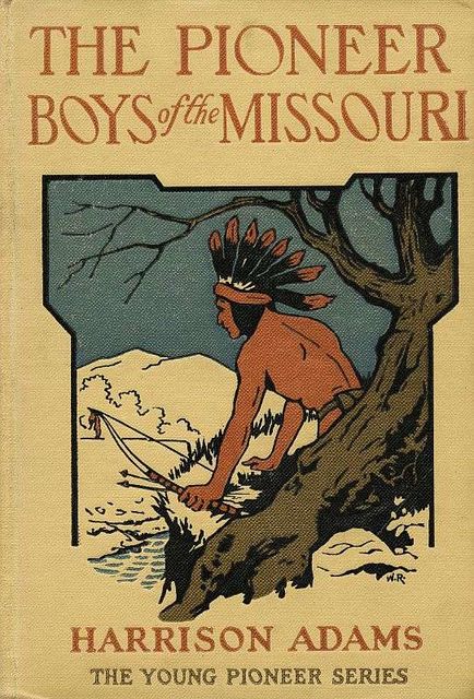 The Pioneer Boys of the Missouri; or, In the Country of the Sioux, St.George Rathborne
