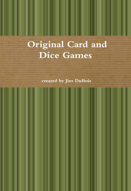 Originial Card and Dice Games, Jim DuBois