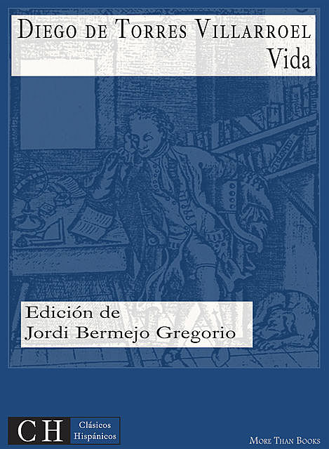 Vida, ascendencia, nacimiento, crianza y aventuras, Diego De Torres Villarroel