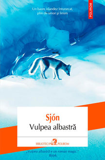 Vulpea albastră, Sjón