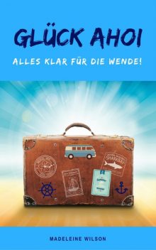 Glück Ahoi: Alles klar für die Wende, Madeleine Wilson