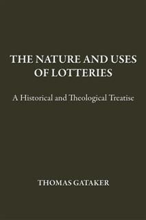 Nature and Uses of Lotteries, Thomas Gataker