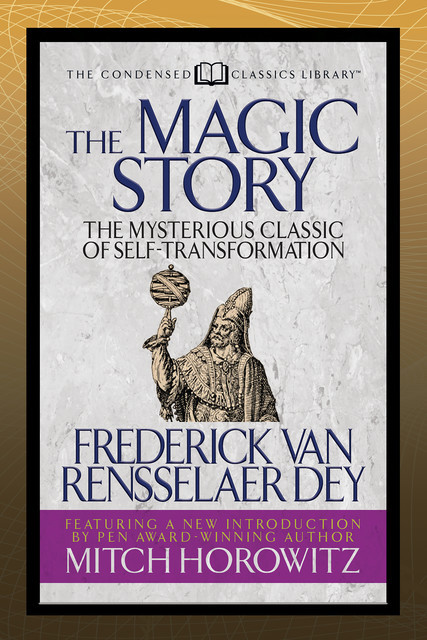 The Magic Story (Condensed Classics), Mitch Horowitz, Frederick Van Rensselaer Dey