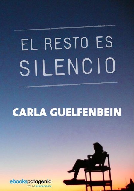 El resto es silencio, Carla Guelfenbein