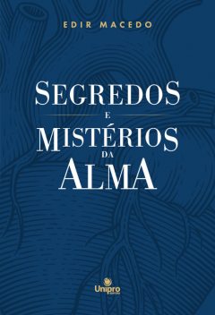 Segredos e Mistérios da Alma, EDIR MACEDO