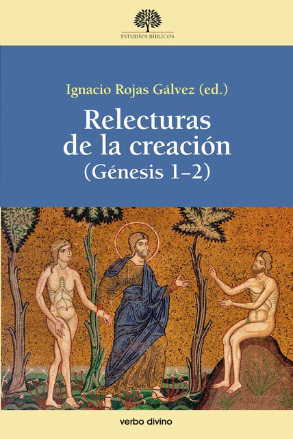 Relecturas de la creación, Enrique Garcia, Fernando Rivas Rebaque, Víctor Herrero de Miguel, Álvaro Delgado, Ianire Angulo Ordorika, Miren Junkal Guevara Llaguno, Ignacio Rojas Gálvez, Luciano Matías Audisio, María Carmen Román Martínez, Olga Gienini
